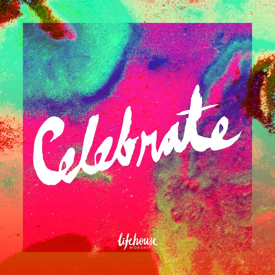 Lifehouse Worship, Celebrate Name Album 2016